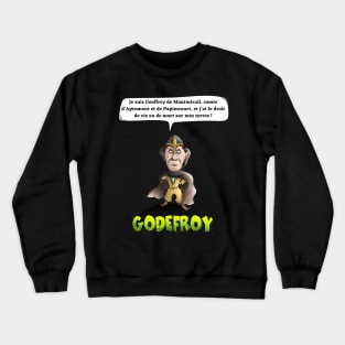 I am Geoffrey de Montmirail, Count of Apromont and Papimcourt, and I have the right of life or death on my land! Crewneck Sweatshirt